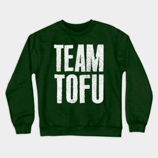 Team Tofu / Vegan Humorous Slogan Design Crewneck Sweatshirt